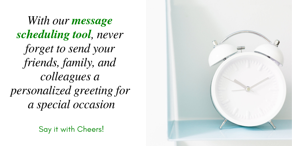 With our message scheduling tool, never forget to send your friends, family and colleagues a personalized greeting for a special occasion.